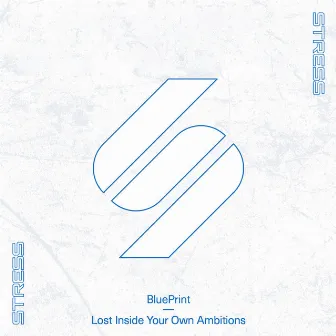 Lost Inside Your Own Ambitions by BluePrint