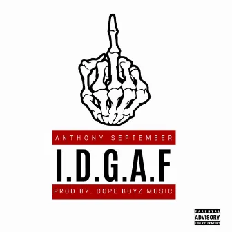 I.D.G.A.F. by Anthony September