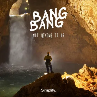 Not Giving It Up by Bang Bang