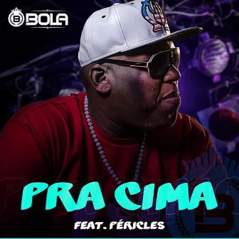 Pra Cima by Mc Bola