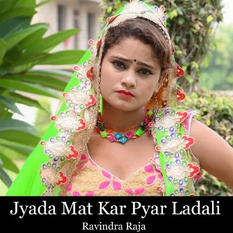 Jyada Mat Kar Pyar Ladali by Ravindra Raja