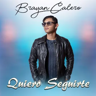 Quiero Seguirte by Brayan Calero