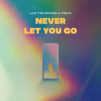 Never Let You Go by Fisun