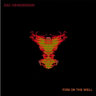 Fire in the Well by Zac Henderson