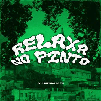 MTG Relaxa no Pinto by Dj Leozinho da Zs