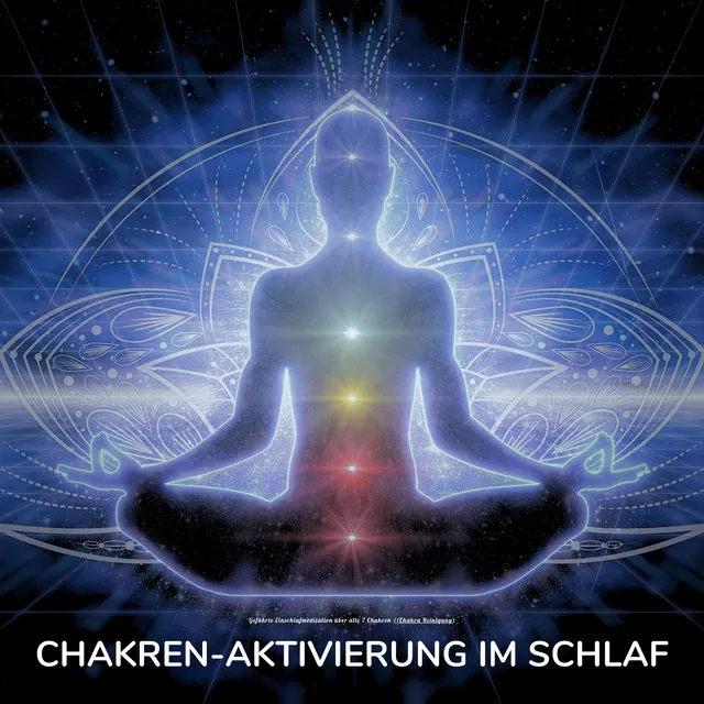 Chakren-Aktivierung im Schlaf [Geführte Einschlafmeditation über alle 7 Chakren (Chakra Reinigung)]