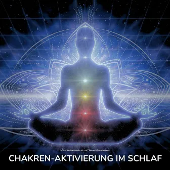 Chakren-Aktivierung im Schlaf [Geführte Einschlafmeditation über alle 7 Chakren (Chakra Reinigung)] by Tanja Kohl