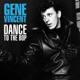 Dance To The Bop by Gene Vincent