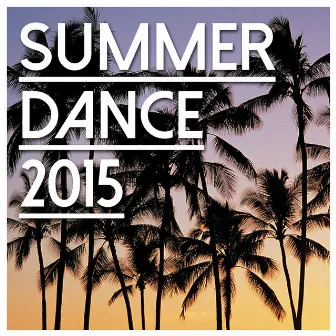 Summer Dance 2015 - Selected By Loca People by Loca People