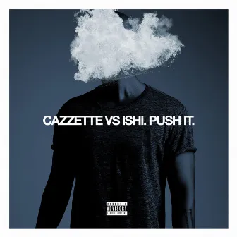 Push It (CAZZETTE vs. iSHi Remix) by iSHi