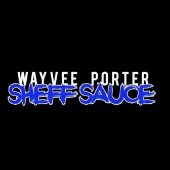 Sheff Sauce by Wayveeporter