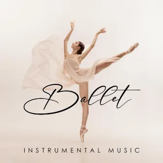 Ballet Instrumental Music: Classical Piano Accompaniment To Dance by The Piano Classic Players