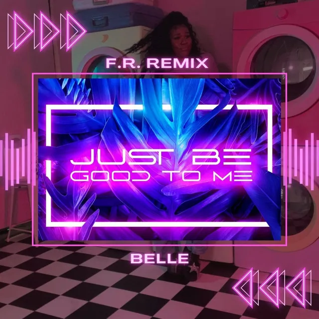 Just Be Good To Me - Future Rave Version