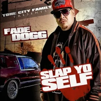 Slap Yo Self by Fade Dogg