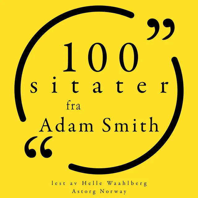 100 sitater fra Adam Smith (Samling 100 sitater fra)