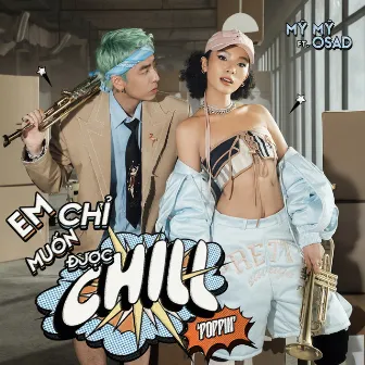 Em Chỉ Muốn Được Chill (POPPIN') by Mỹ Mỹ