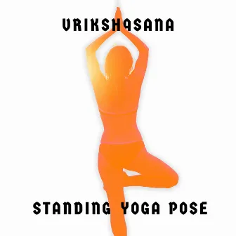 Vrikshasana: Standing Yoga Pose, Balancing Exercise, Mindful Tree Pose by Yoga Bliss