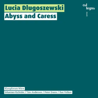 Lucia Dlugoszewski: Abyss and Caress by Peter Evans