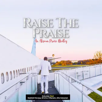 Raise the praise by Kalusian