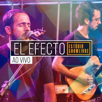 El Efecto no Estúdio Showlivre (Ao Vivo) by El Efecto