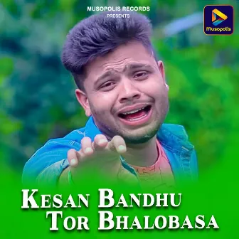 Kesan Bandhu Tor Bhalobasa by Ambha Rani Mahato