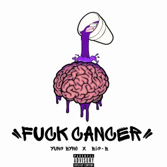 Fuck Cancer by YUNG BYNO