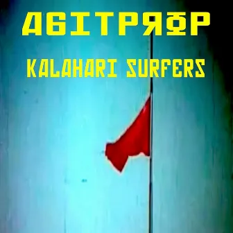 Agit Prop by Kalahari Surfers