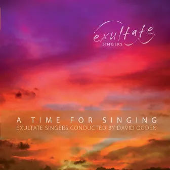 A Time For Singing by Exultate Singers