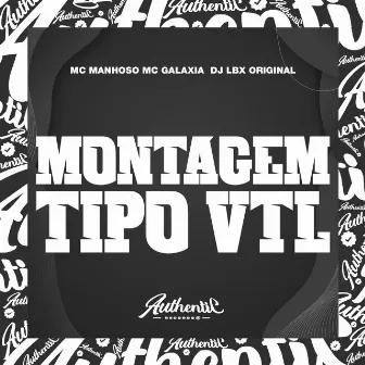 Montagem Tipo Vtl by DJ LBX ORIGINAL