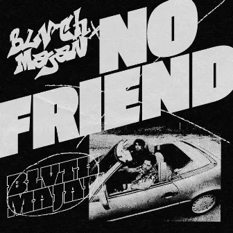 No Friend by BLVTH