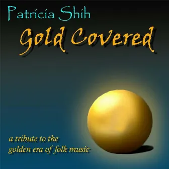 Gold Covered by Patricia Shih