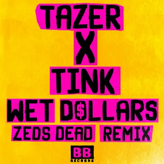 Wet Dollars (Zeds Dead Remix) by Tazer