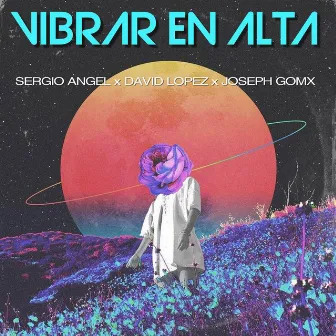 Vibrar en alta by Joseph Gomx