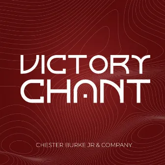 Victory Chant (Live) by Chester Burke Jr. & Company