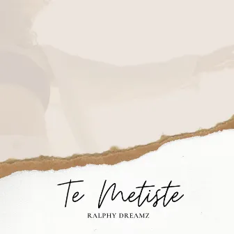 Te Metiste by Ralphy Dreamz