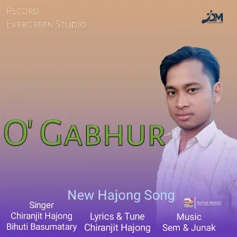 O Gabhur by Chiranjit Hajong