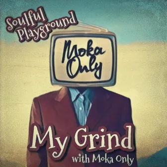 My Grind by Soulful Playground