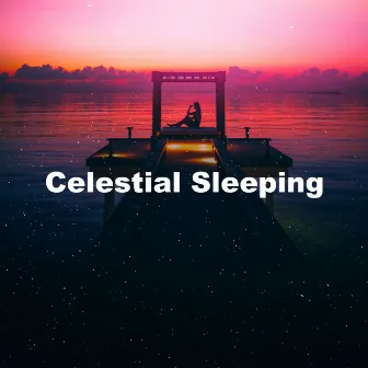 Celestial Sleeping by Deep Sleep Music Lab