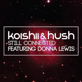 Still Connected by Koishii & Hush