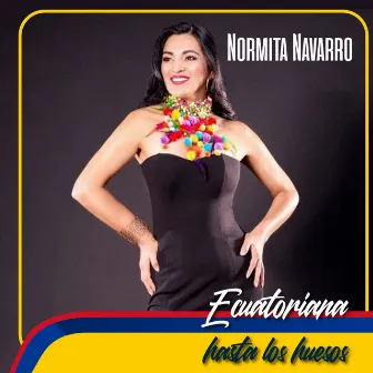 Ecuatoriana Hasta los Huesos by Normita Navarro