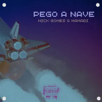 Pego a Nave by Nick Gomes