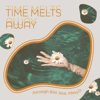 Time Melts Away by Ashleigh Ball