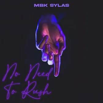 No Need To Rush by MBK Sylas