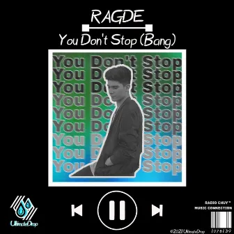 You Don't Stop (Bang) by RAGDE