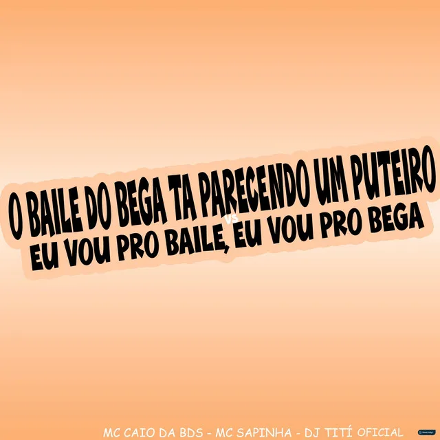 O Baile do Bega Ta Parecendo um Puteiro Vs Eu Vou pro Baile, Eu Vou pro Bega