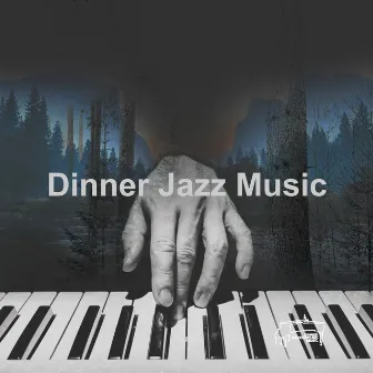 Dinner Jazz Music by Dinner Background Music