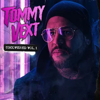 Uncovered, Vol. 1 by Tommy Vext