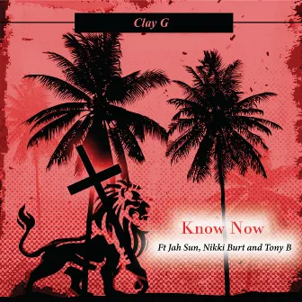 Know Now by Clay G