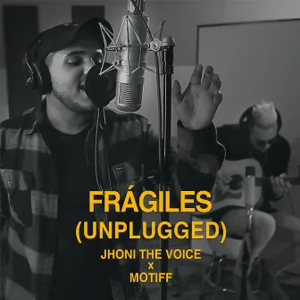 Fràgiles (Unplugged) [feat. Motiff] by Jhoni The Voice