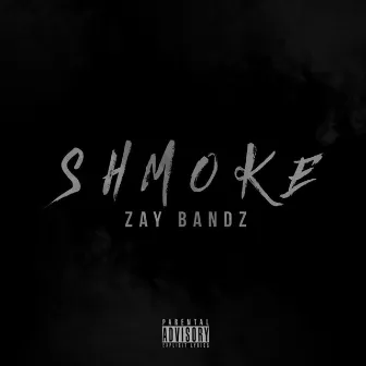 Shmoke by Zay Bandz